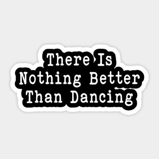 Funny Dancing sarcastic there is nothing better than music Sticker